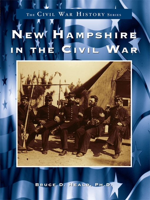 Title details for New Hampshire in the Civil War by Bruce D. Heald Ph.D. - Wait list